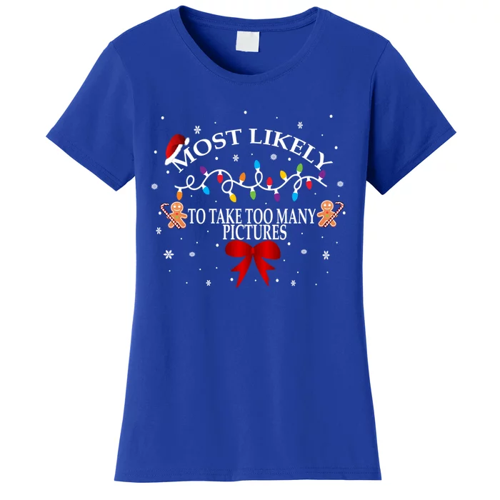 Funny Christmas Most Likely To Take Too Y Pictures Funny Gift Women's T-Shirt