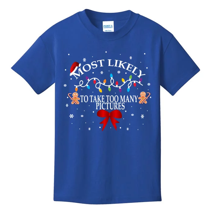 Funny Christmas Most Likely To Take Too Y Pictures Funny Gift Kids T-Shirt