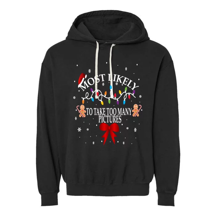 Funny Christmas Most Likely To Take Too Y Pictures Funny Gift Garment-Dyed Fleece Hoodie