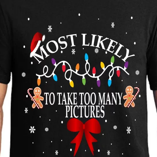 Funny Christmas Most Likely To Take Too Y Pictures Funny Gift Pajama Set