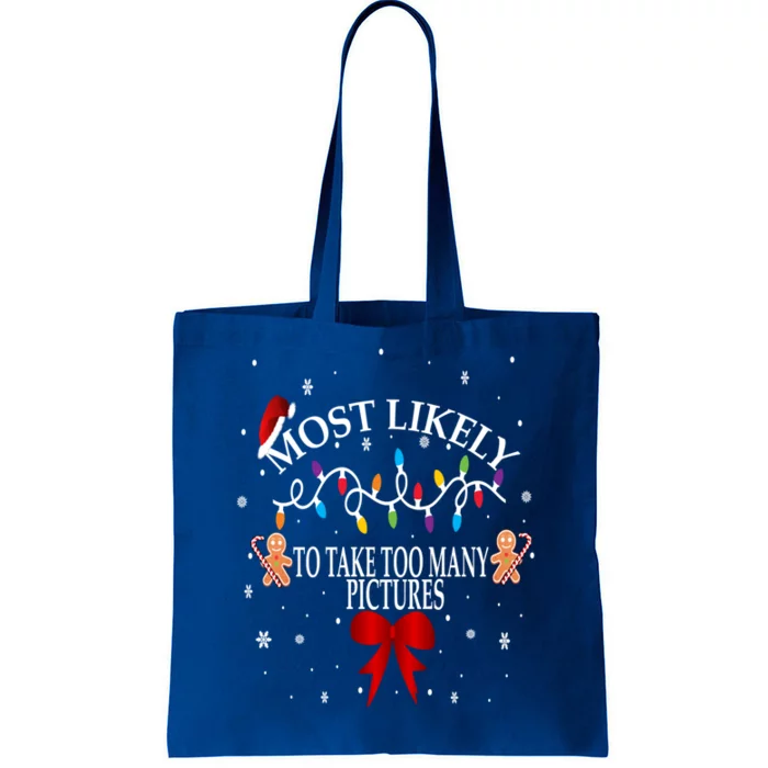 Funny Christmas Most Likely To Take Too Y Pictures Funny Gift Tote Bag