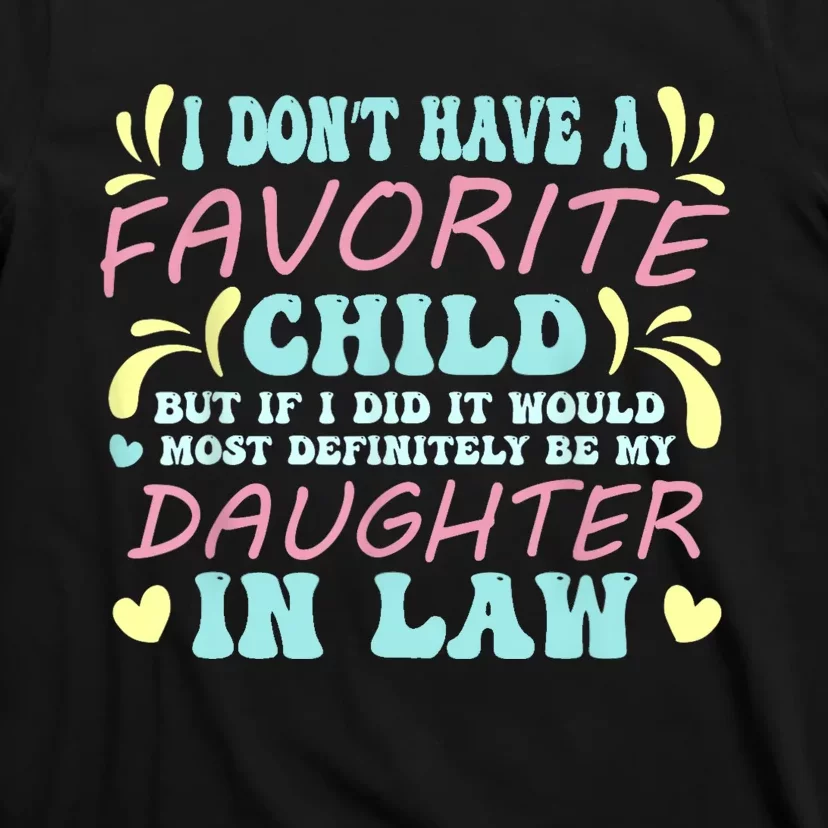 Favorite Child Most Definitely My DaughterInLaw Cool T-Shirt