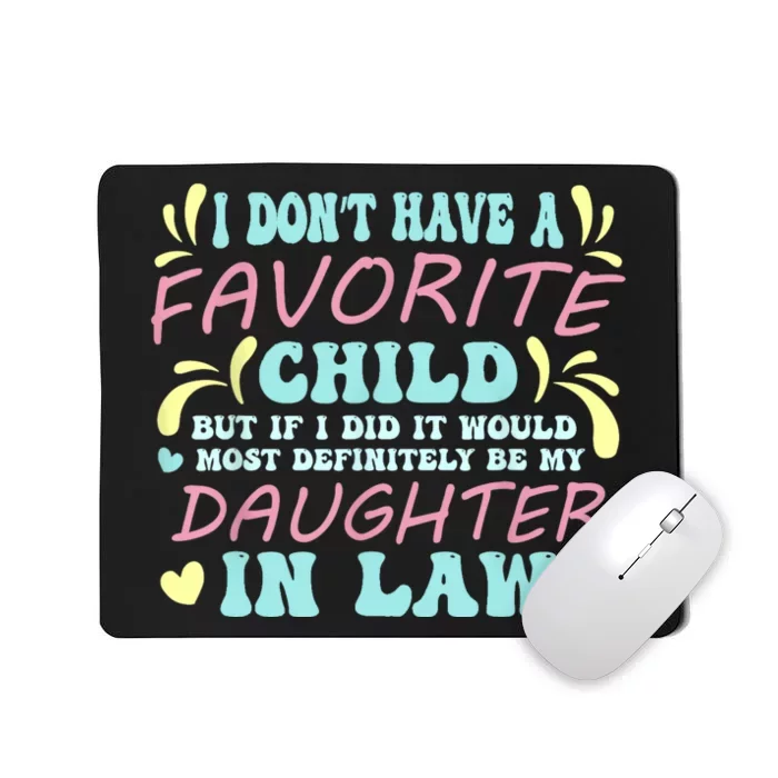 Favorite Child Most Definitely My DaughterInLaw Cool Mousepad