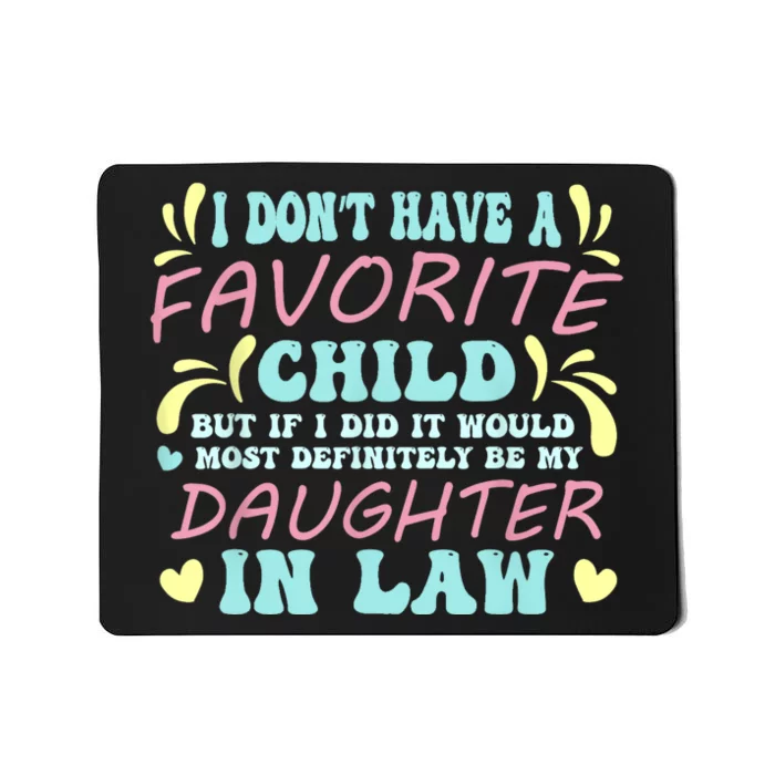 Favorite Child Most Definitely My DaughterInLaw Cool Mousepad