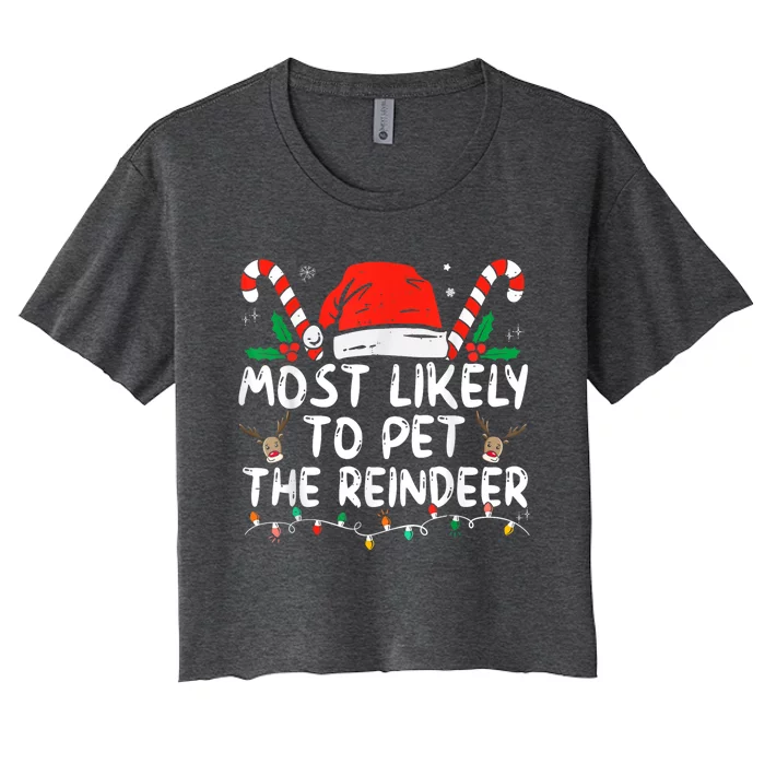 Funny Christmas Most Likely To Pet The Reindeer Women's Crop Top Tee