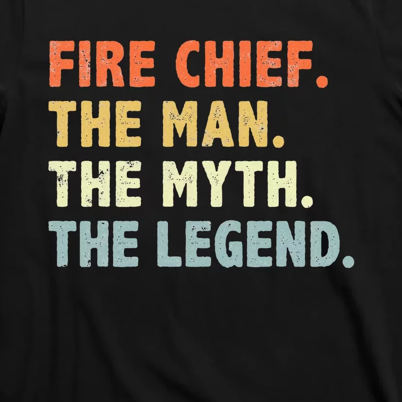 Fire Chief Man The Myth Legend Gifts Firefighter Fire Chief T-Shirt