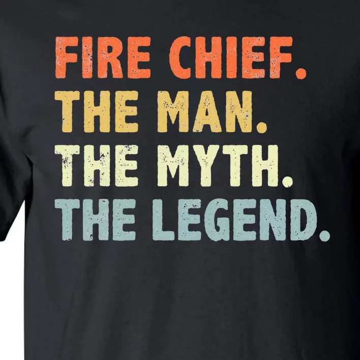 Fire Chief Man The Myth Legend Gifts Firefighter Fire Chief Tall T-Shirt