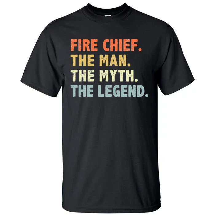 Fire Chief Man The Myth Legend Gifts Firefighter Fire Chief Tall T-Shirt