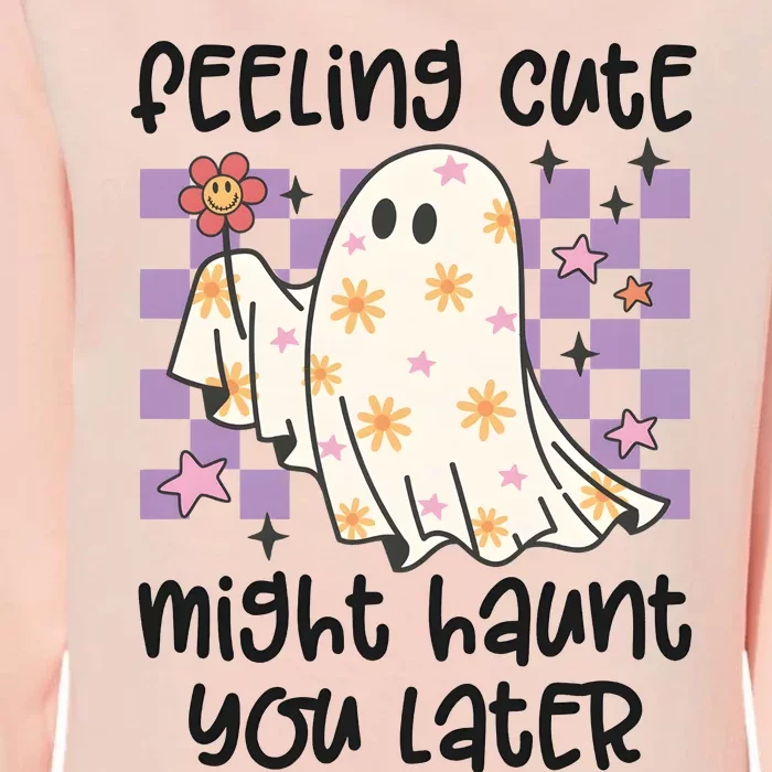 Feeling Cute Might Haunt You Later Halloween Womens California Wash Sweatshirt