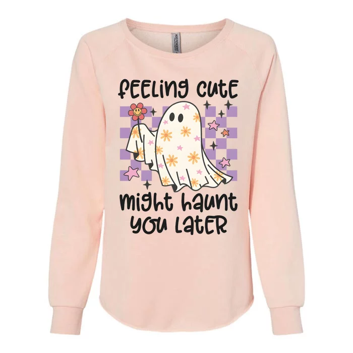 Feeling Cute Might Haunt You Later Halloween Womens California Wash Sweatshirt