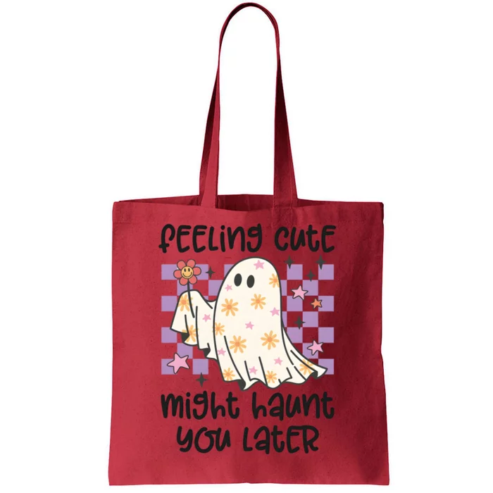 Feeling Cute Might Haunt You Later Halloween Tote Bag