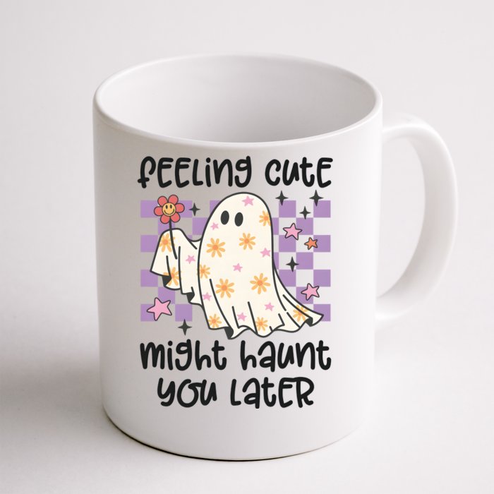 Feeling Cute Might Haunt You Later Halloween Front & Back Coffee Mug