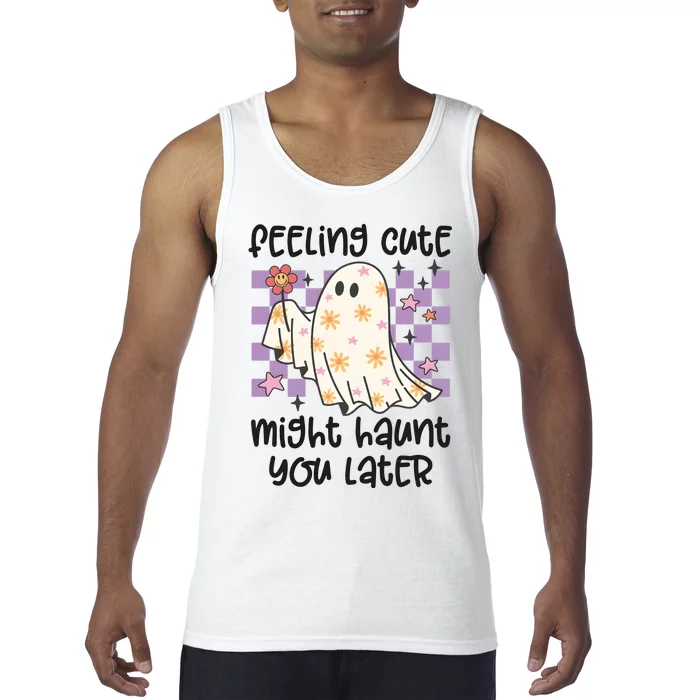 Feeling Cute Might Haunt You Later Halloween Tank Top