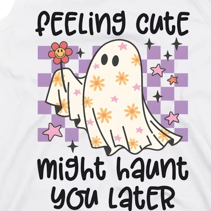 Feeling Cute Might Haunt You Later Halloween Tank Top