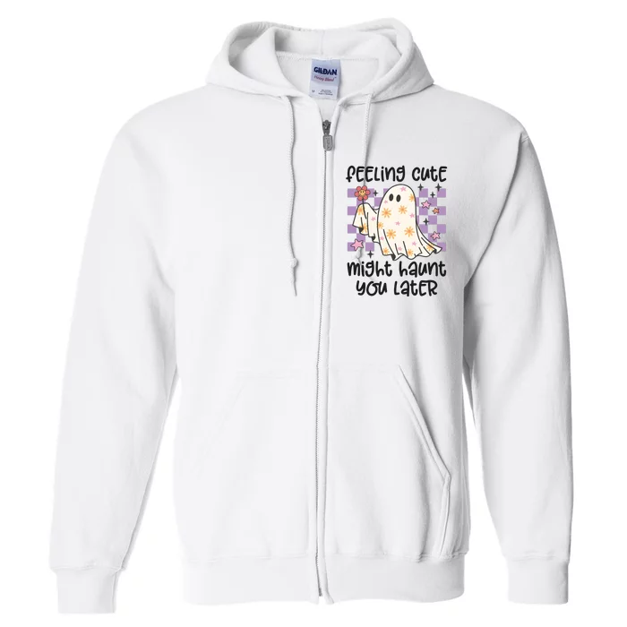 Feeling Cute Might Haunt You Later Halloween Full Zip Hoodie