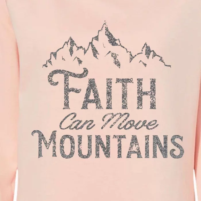 Faith Can Move Mountains Bible Verse Religious Womens California Wash Sweatshirt