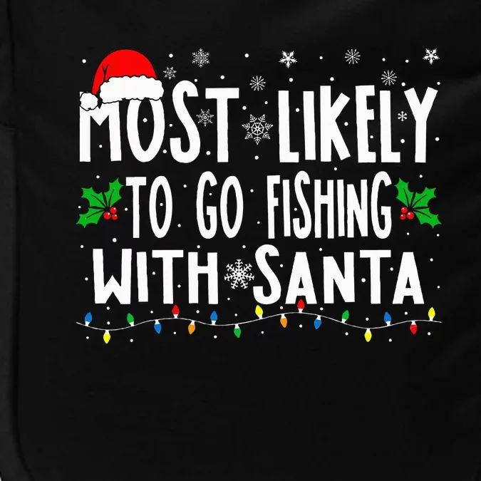 Funny Christmas Most Likely To Go Fishing With Santa Fishing Impact Tech Backpack