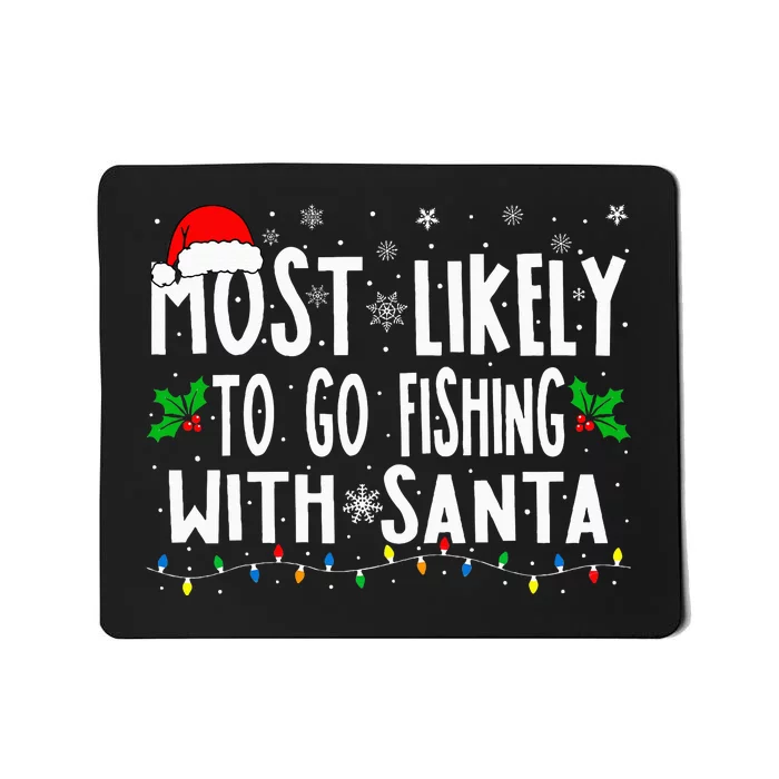 Funny Christmas Most Likely To Go Fishing With Santa Fishing Mousepad