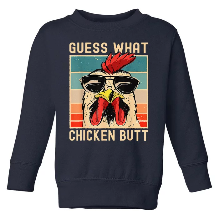 Funny Chicken Meme Guess What Chicken Butt Toddler Sweatshirt