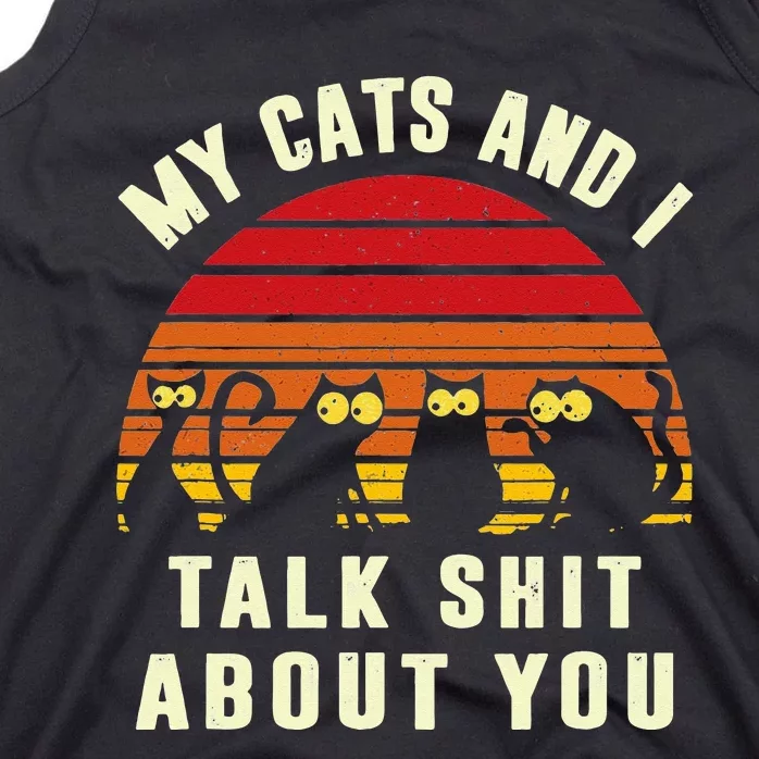 Funny Cat My Cats and I Talk Shit About You Cat Lover Tank Top