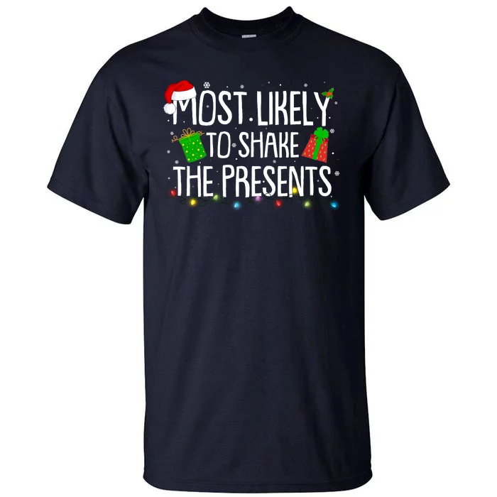 Funny Christmas Most Likely To Shake The Presents Tall T-Shirt