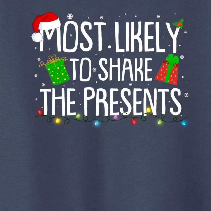 Funny Christmas Most Likely To Shake The Presents Toddler T-Shirt