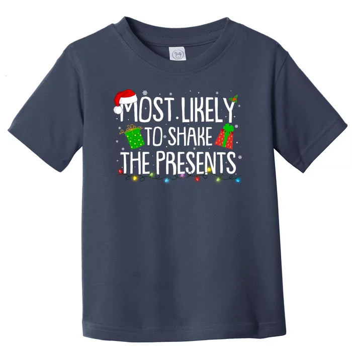 Funny Christmas Most Likely To Shake The Presents Toddler T-Shirt