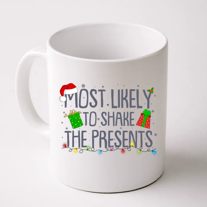 Funny Christmas Most Likely To Shake The Presents Front & Back Coffee Mug