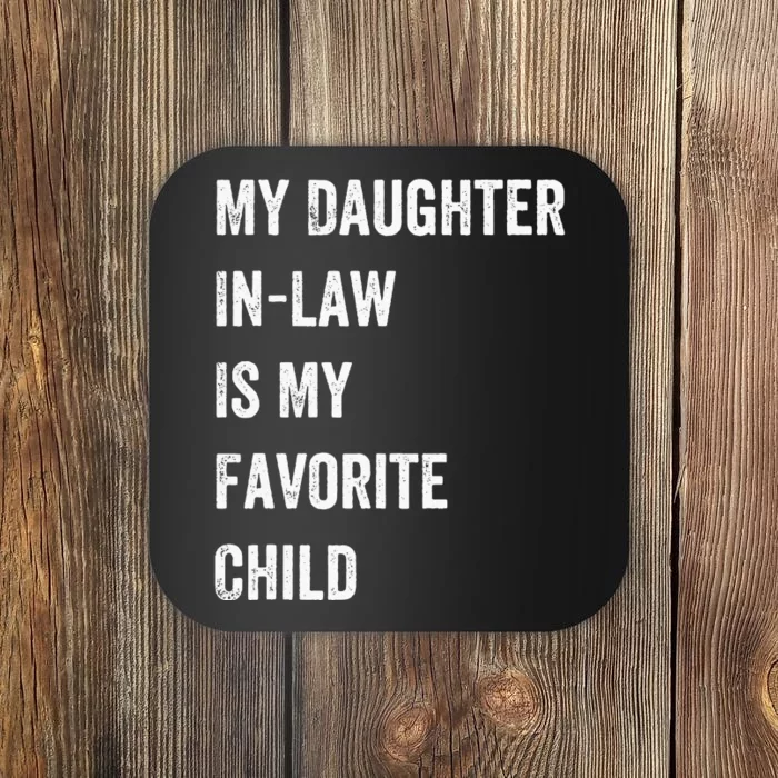 Favorite Child My DaughterinLaw Funny Family Humor Coaster