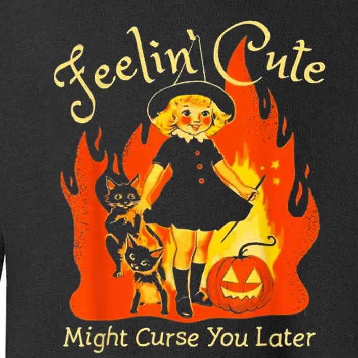 Feeling Cute Might Curse You Later Cute Witch Toddler Sweatshirt