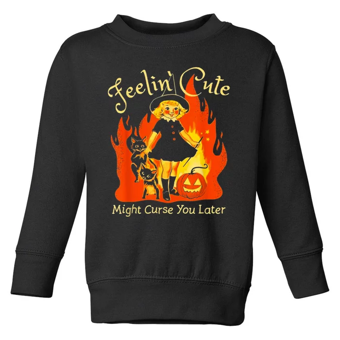 Feeling Cute Might Curse You Later Cute Witch Toddler Sweatshirt