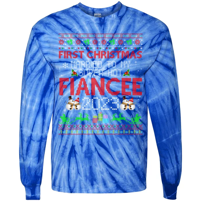 First Christmas Married To My Super Hot Fiancee Ugly Sweater Cute Gift Tie-Dye Long Sleeve Shirt