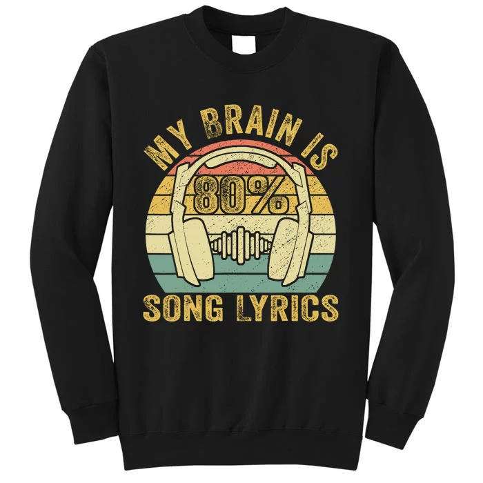 Funny & Cool Music Lover Life My Brain Is 80% Song Lyrics Tall Sweatshirt