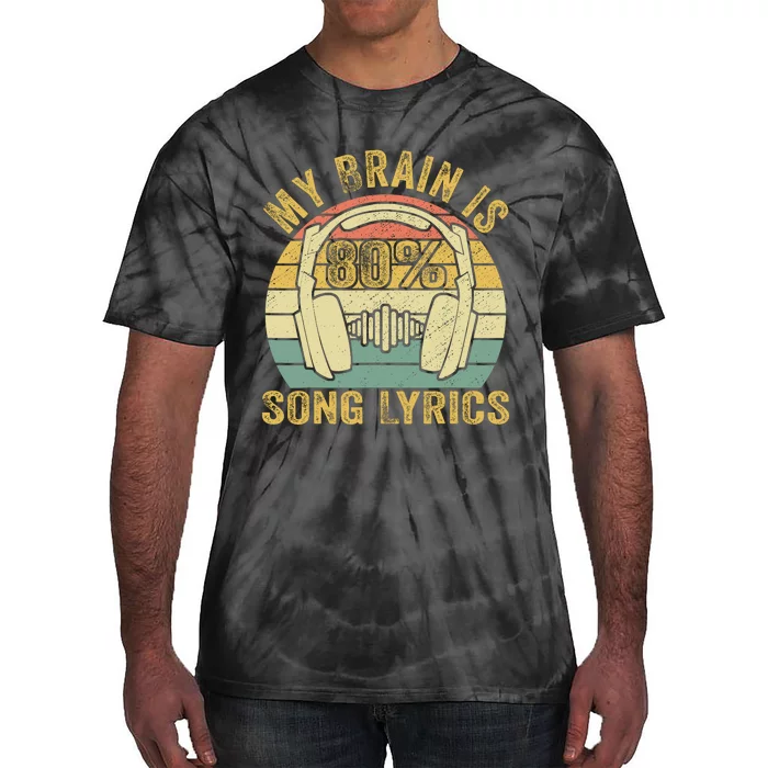 Funny & Cool Music Lover Life My Brain Is 80% Song Lyrics Tie-Dye T-Shirt