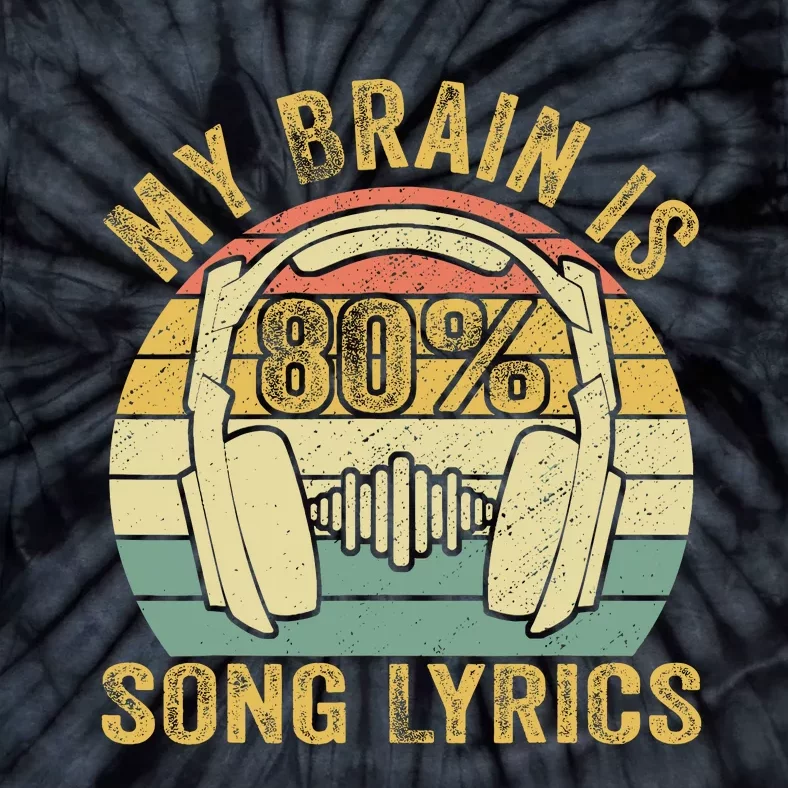 Funny & Cool Music Lover Life My Brain Is 80% Song Lyrics Tie-Dye T-Shirt