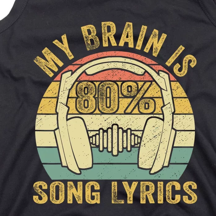 Funny & Cool Music Lover Life My Brain Is 80% Song Lyrics Tank Top