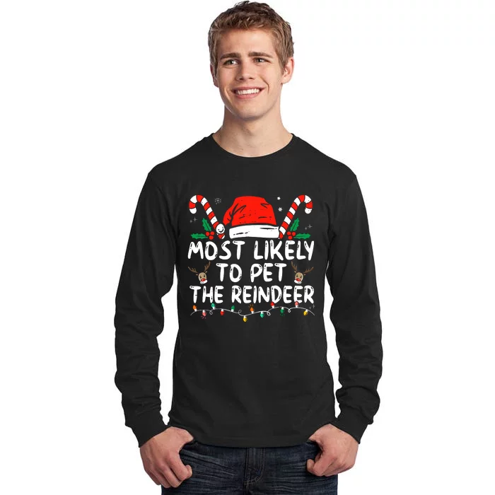 Funny Christmas Most Likely To Pet The Reindeer Tall Long Sleeve T-Shirt