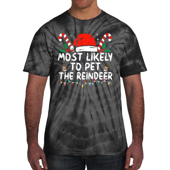 Funny Christmas Most Likely To Pet The Reindeer Tie-Dye T-Shirt