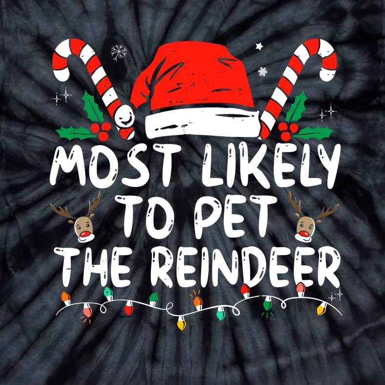 Funny Christmas Most Likely To Pet The Reindeer Tie-Dye T-Shirt