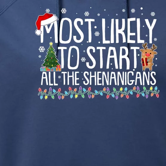 Funny Christmas Most Likely To Start All The Shenanigans Performance Fleece Hoodie