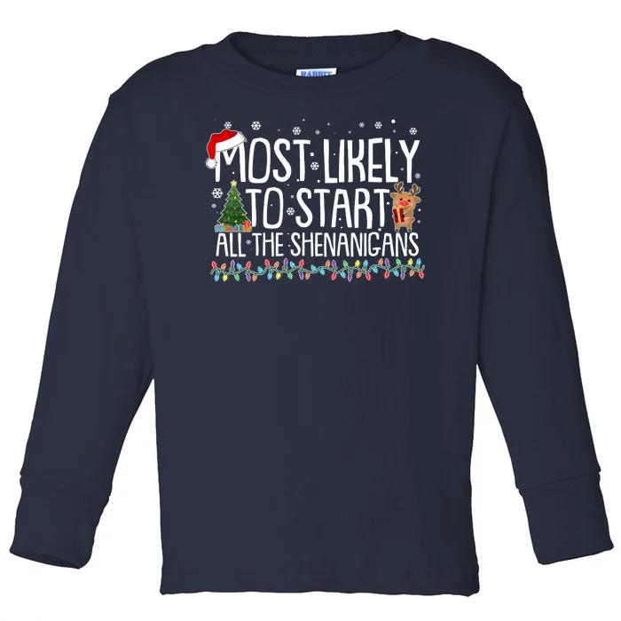 Funny Christmas Most Likely To Start All The Shenanigans Toddler Long Sleeve Shirt