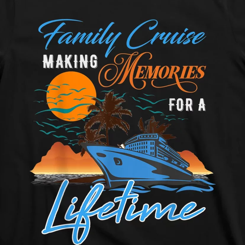 Family Cruise Making Memories for a Lifetime  Wo Kid T-Shirt