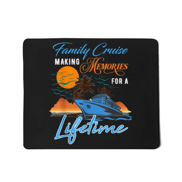 Family Cruise Making Memories for a Lifetime  Wo Kid Mousepad