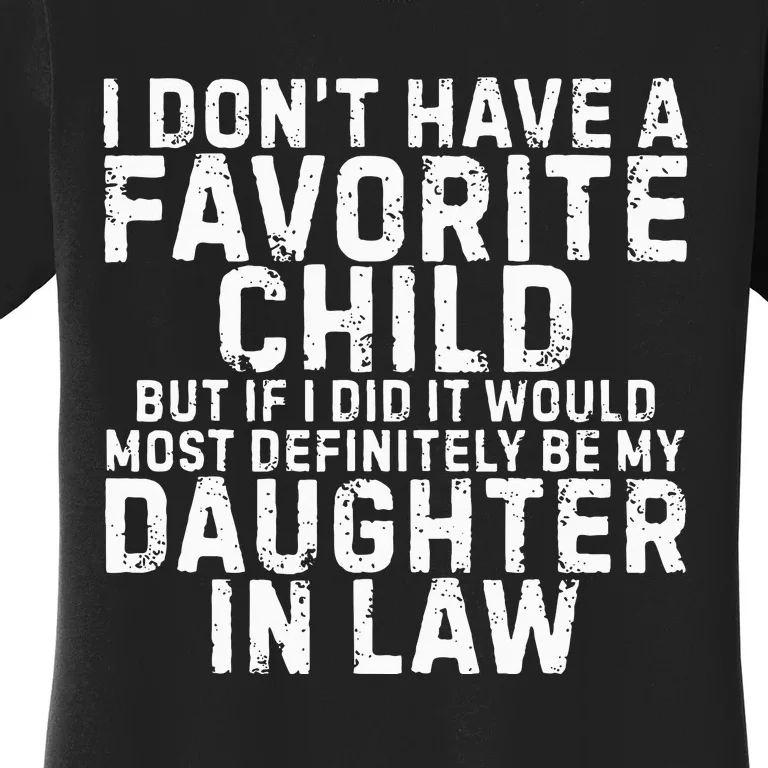 Favorite Child  Most Definitely My DaughterInLaw Funny Women's T-Shirt