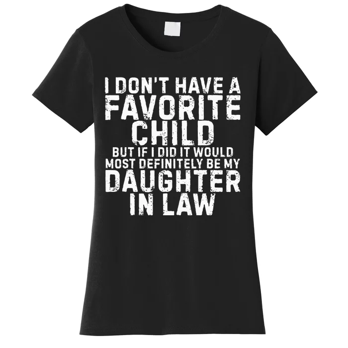 Favorite Child  Most Definitely My DaughterInLaw Funny Women's T-Shirt