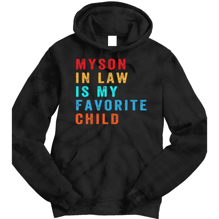 Favorite Child My Son-in-Law Funny Family Humor Tie Dye Hoodie