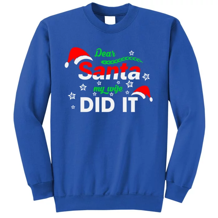 Funny Christmas Matching Family Dear Santa My Wife Did It Gift Tall Sweatshirt