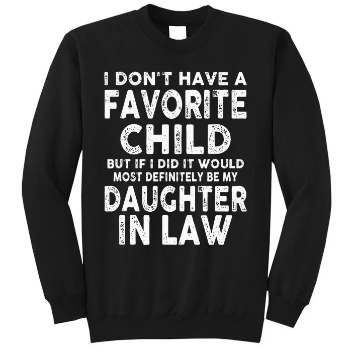 Favorite Child Most Definitely My Daughter In Law Funny Tall Sweatshirt