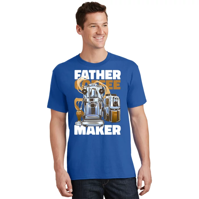 Father Coffee Maker For Father's Day Great Gift T-Shirt