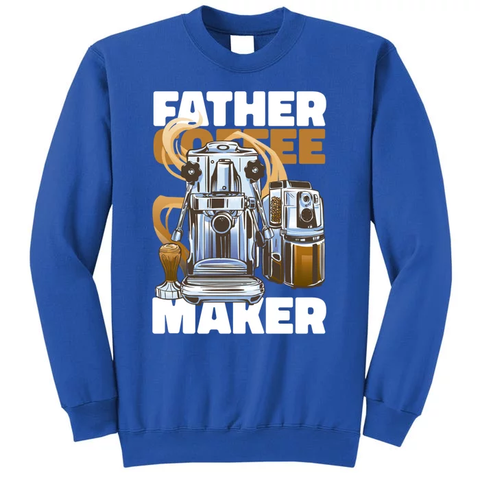 Father Coffee Maker For Father's Day Great Gift Tall Sweatshirt